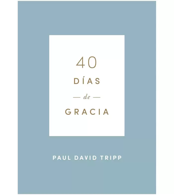40 días de gracia – Paul David Tripp 40 días de gracia – Paul David Tripp