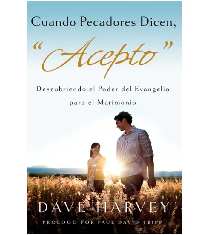 Cuando pecadores dicen “acepto” – Dave Harvey