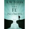 UNA-FE-INCOMODA-700×788 Una fe incómoda – A. W. Tozer