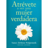 Atrévete a ser una mujer verdadera – Nancy DeMoss