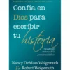 confia-en-dios-para-escribir-tu-historia Confía en Dios para escribir tu historia – Nancy DeMoss