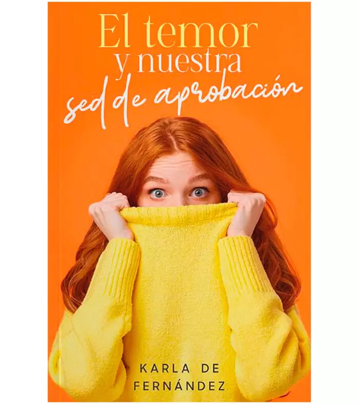 El Temor y nuestra sed de aprobacion - Karla Fernández