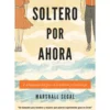 soltero-por-ahora Soltero Por ahora - Marshal Segal