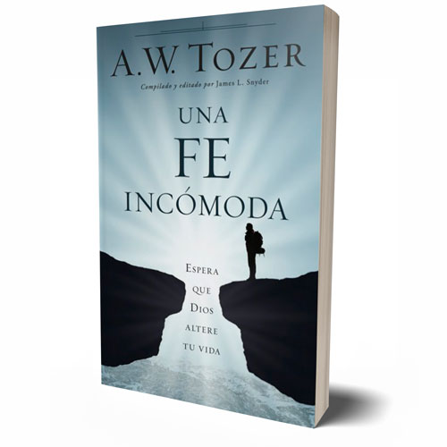 una fe incomoda Una fe incómoda – A. W. Tozer