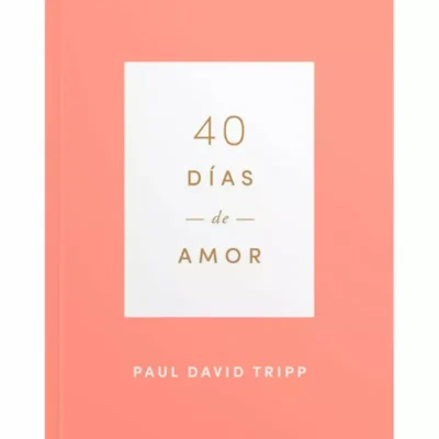40 Días de Amor – Paul D. Tripp
