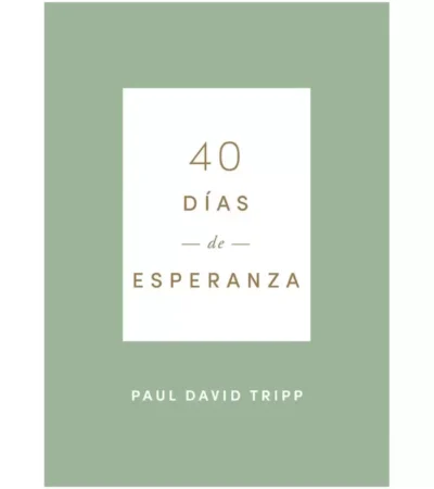 40 días de Esperanza – Paul D. Tripp 40 Días de Esperanza - Paul D. Tripp