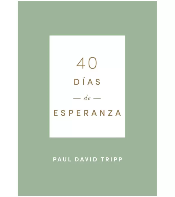 40 días de Esperanza – Paul D. Tripp 40 Días de Esperanza - Paul D. Tripp