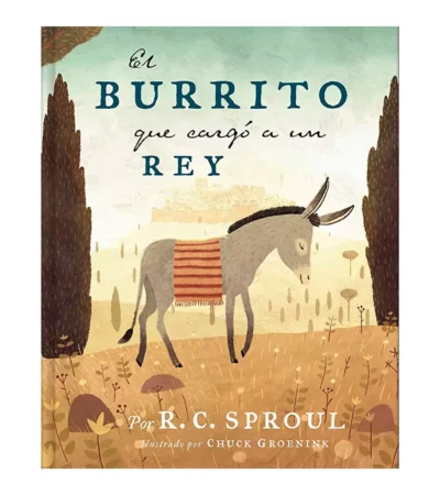 el-burrito-que-cargo-a-un-rey El burrito que cargó a un Rey - R.C.Sproul