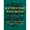 maternidad-redimida-700x788 Maternidad Redimida - Emily Jensen y Laura Wifler