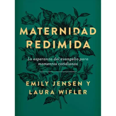 Maternidad Redimida – Emily Jensen y Laura Wifler