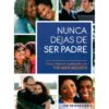 Nunca Dejas de Ser Padre - Jim Newheiser y Elyse Fitzpatrick