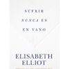 img_2425-2 Sufrir nunca es en vano - Elizabeth Elliot